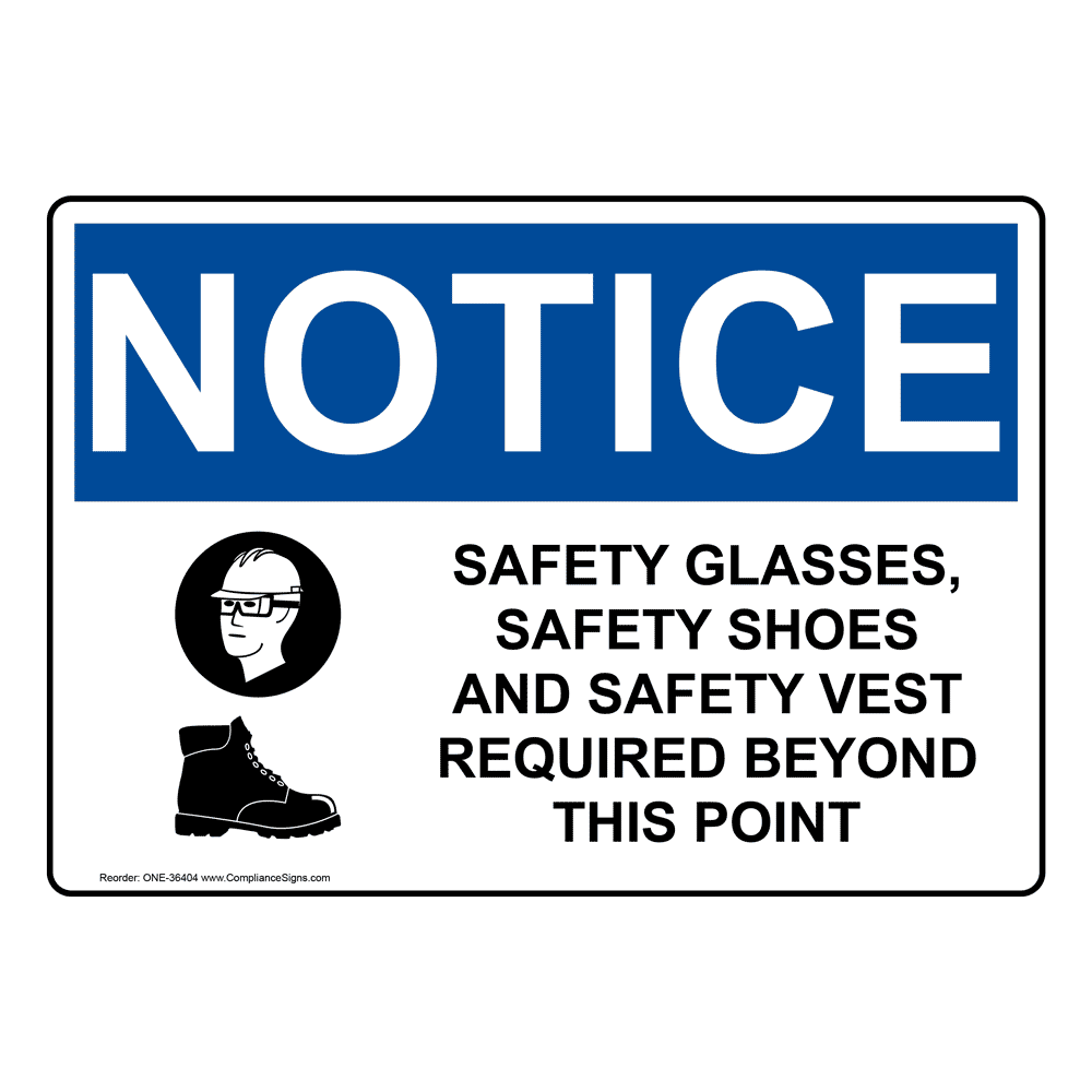 Notice Safety Glasses, Safety 
Shoes, and Safety Vest 
Required Beyond This Point, 
Vinyl Sticker, 14x10