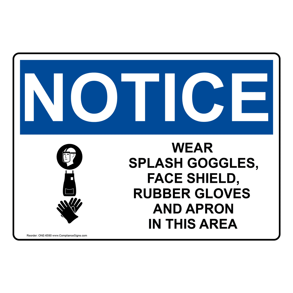 NOTICE WEAR GOGGLES, FACE 
SHIELD, GLOVES AND APRON IN 
THIS AREA, 14X10, ALUMINUM